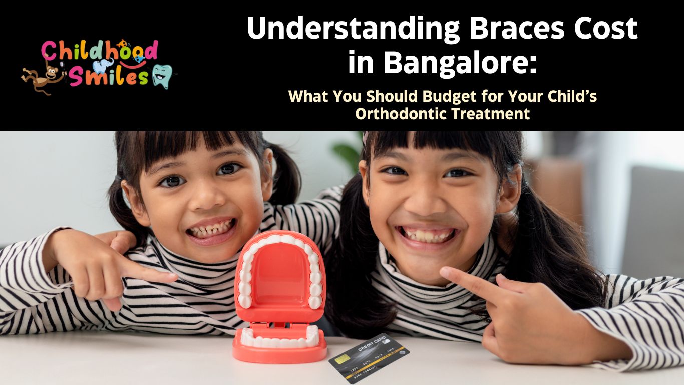 Understanding Braces Cost in Bangalore: What You Should Budget for Your Child’s Orthodontic Treatment