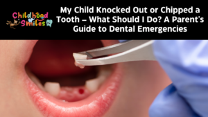My Child Knocked Out or Chipped a Tooth – What Should I Do? A Parent's Guide to Dental Emergencies